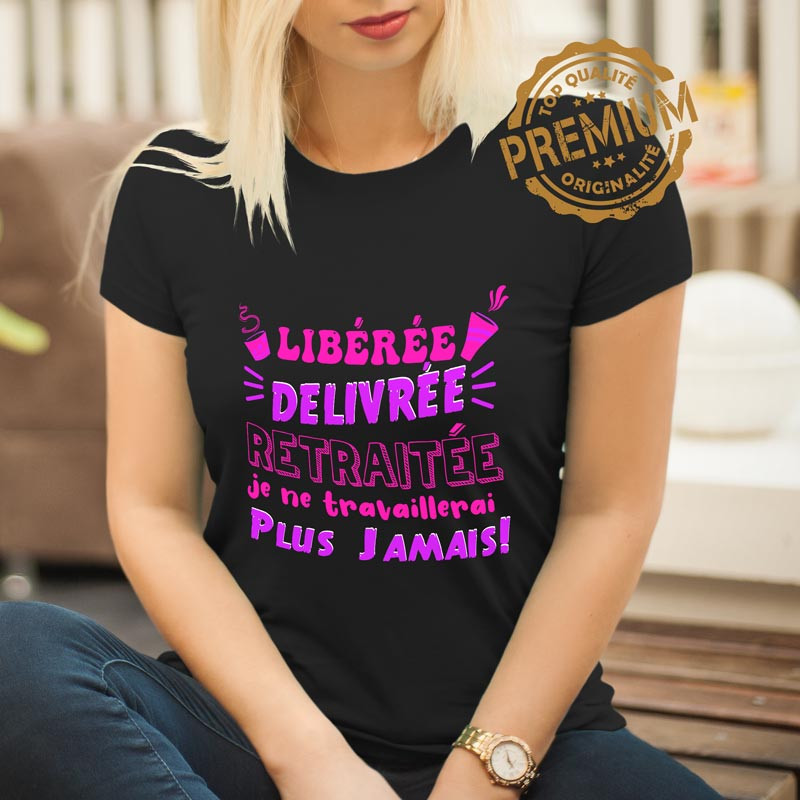 Libérée Délivrée Retraitée - Tee-shirt